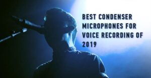 Best condenser microphones for voice recording of 2019