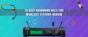 10 Best Headworn Mics for Wireless Systems Review