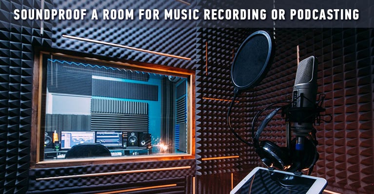 How To Soundproof A Room For Music Recording Or Podcasting